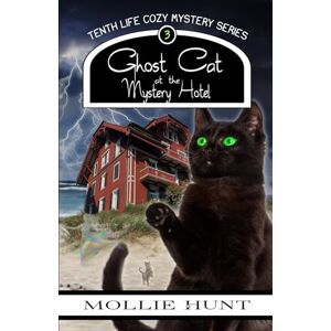 Hunt, Mollie Ghost Cat at the Mystery Hotel (A Tenth Life Cozy Mystery) Hunt, Mollie Ghost Cat at the Mystery Hotel (A Tenth Life Cozy Mystery)