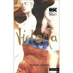 Greig, David Victoria (Modern Plays) Greig, David Victoria (Modern Plays)