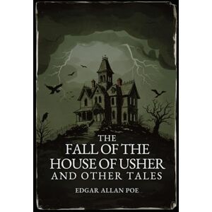EDGAR ALLAN POE THE FALL OF THE HOUSE OF USHER AND OTHER TALES EDGAR ALLAN POE THE FALL OF THE HOUSE OF USHER AND OTHER TALES