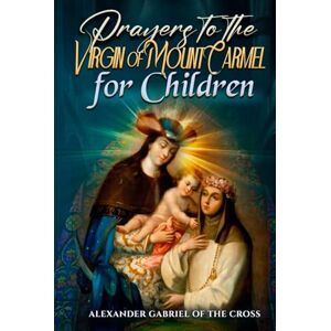 Cross Prayers to the Virgin of Mount Carmel for Children Cross Prayers to the Virgin of Mount Carmel for Children