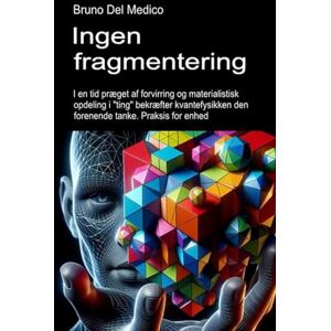 Del Medico, Bruno Ingen fragmentering: I en tid præget af forvirring og materialistisk opdeling i "ting" bekræfter kvantefysikken den forenende tanke. Praksis for enhed ... Publikationer af Bruno Del Medico på dansk.) Del Medico, Bruno Ingen fragmentering: I en tid præget af forvirring og materialistisk opdeling i "ting" bekræfter kvantefysikken den forenende tanke. Praksis for enhed ... Publikationer af Bruno Del Medico på dansk.)