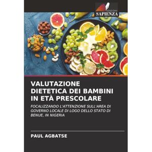 Agbatse, Paul VALUTAZIONE DIETETICA DEI BAMBINI IN ETÀ PRESCOLARE: FOCALIZZANDO L'ATTENZIONE SULL'AREA DI GOVERNO LOCALE DI LOGO DELLO STATO DI BENUE, IN NIGERIA Agbatse, Paul VALUTAZIONE DIETETICA DEI BAMBINI IN ETÀ PRESCOLARE: FOCALIZZANDO L'ATTENZIONE SULL'AREA DI GOVERNO LOCALE DI LOGO DELLO STATO DI BENUE, IN NIGERIA