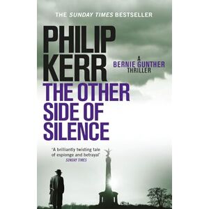 Kerr, Philip The Other Side of Silence: A twisty tale of espionage and betrayal (Bernie Gunther) Kerr, Philip The Other Side of Silence: A twisty tale of espionage and betrayal (Bernie Gunther)