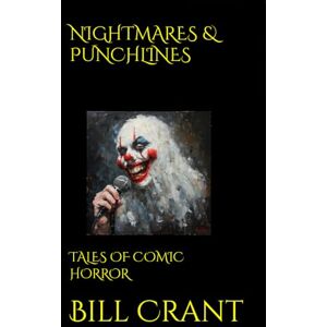 Crant, Bill NIGHTMARES & PUNCHLINES: TALES OF COMIC HORROR Crant, Bill NIGHTMARES & PUNCHLINES: TALES OF COMIC HORROR