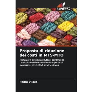 Vilaça, Pedro Proposta di riduzione dei costi in MTS-MTO: Migliorare il sistema produttivo, combinando l'evoluzione della domanda e le esigenze di magazzino, per livelli di servizio elevati Vilaça, Pedro Proposta di riduzione dei costi in MTS-MTO: Migliorare il sistema produttivo, combinando l'evoluzione della domanda e le esigenze di magazzino, per livelli di servizio elevati
