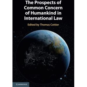 The Prospects of Common Concern of Humankind in International Law The Prospects of Common Concern of Humankind in International Law