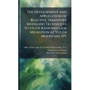 Viswanathan, Hari Selvi The Development and Application of Reactive Transport Modeling Techniques to Study Radionuclide Migration at Yucca Mountain, NV Viswanathan, Hari Selvi The Development and Application of Reactive Transport Modeling Techniques to Study Radionuclide Migration at Yucca Mountain, NV