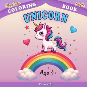 Nemoriko My Cute Little : Unicorn Coloring Book For Kids 4+, Teens and Adults with enchanting fantasy creatures for cozy moments of relaxation.: Activity ... Fun and Improve Fine Motor Skills. Nemoriko My Cute Little : Unicorn Coloring Book For Kids 4+, Teens and Adults with enchanting fantasy creatures for cozy moments of relaxation.: Activity ... Fun and Improve Fine Motor Skills.