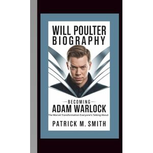 M. Smith, Patrick WILL POULTER BIOGRAPHY: Becoming Adam Warlock — The Marvel Transformation Everyone’s Talking About M. Smith, Patrick WILL POULTER BIOGRAPHY: Becoming Adam Warlock — The Marvel Transformation Everyone’s Talking About
