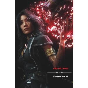 Luarca, Tómas GUÍA DEL JUEGO EXPEDICIÓN 33: Secretos, estrategias y supervivencia Luarca, Tómas GUÍA DEL JUEGO EXPEDICIÓN 33: Secretos, estrategias y supervivencia