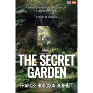Hodgson Burnett, Frances The Secret Garden (Translated): English Spanish Bilingual Edition Hodgson Burnett, Frances The Secret Garden (Translated): English Spanish Bilingual Edition