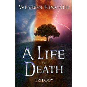 Kincade, Weston A Life of Death Trilogy: A Supernatural Coming-of-Age Mystery Series: 1 Kincade, Weston A Life of Death Trilogy: A Supernatural Coming-of-Age Mystery Series: 1