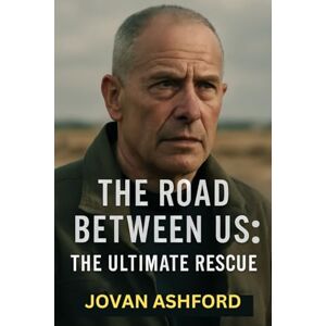 Ashford, Jovan THE ROAD BETWEEN US: THE ULTIMATE RESCUE: The True Story of Noam Tibon’s Heroic Mission to Save His Family from Hamas Attack in Kibbutz Nahal Oz on October 7, 2023 Ashford, Jovan THE ROAD BETWEEN US: THE ULTIMATE RESCUE: The True Story of Noam Tibon’s Heroic Mission to Save His Family from Hamas Attack in Kibbutz Nahal Oz on October 7, 2023