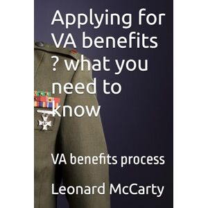 McCarty, Leonard Applying for VA benefits ? what you need to know: VA benefits process McCarty, Leonard Applying for VA benefits ? what you need to know: VA benefits process