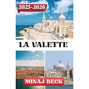 Beck, Minaj LA VALETTE GUIDE DE VOYAGE 2025-2026 Beck, Minaj LA VALETTE GUIDE DE VOYAGE 2025-2026