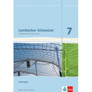 Lambacher Schweizer. Lösungen 7. Schuljahr. Ausgabe für Baden-Württemberg Lambacher Schweizer. Lösungen 7. Schuljahr. Ausgabe für Baden-Württemberg