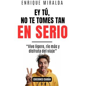 Miralda, Enrique Ey tú, no te tomes tan en serio: “Vive ligero, ríe más y disfruta del viaje” Miralda, Enrique Ey tú, no te tomes tan en serio: “Vive ligero, ríe más y disfruta del viaje”