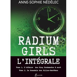 Nédélec, Anne-Sophie Radium Girls: L'Intégrale Nédélec, Anne-Sophie Radium Girls: L'Intégrale
