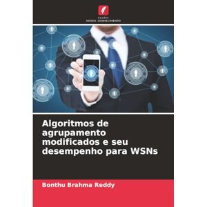 Brahma Reddy, Bonthu Algoritmos de agrupamento modificados e seu desempenho para WSNs Brahma Reddy, Bonthu Algoritmos de agrupamento modificados e seu desempenho para WSNs