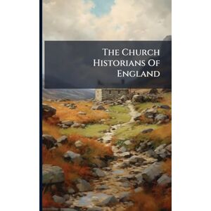 Anonymous The Church Historians Of England Anonymous The Church Historians Of England
