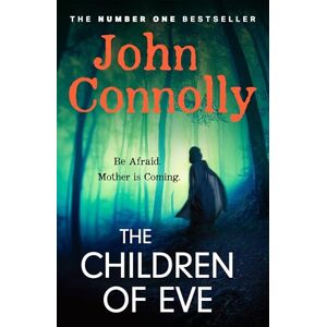 Connolly, John The Children of Eve: Gripping, terrifying and utterly absorbing, the new Sunday Times bestselling Charlie Parker thriller (May 2025) Connolly, John The Children of Eve: Gripping, terrifying and utterly absorbing, the new Sunday Times bestselling Charlie Parker thriller (May 2025)