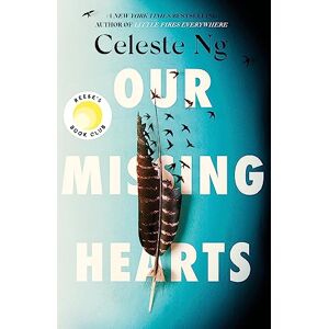 Ng, Celeste Our Missing Hearts: 'Thought-provoking, heart-wrenching' Reese Witherspoon, a Reese's Book Club Pick Ng, Celeste Our Missing Hearts: 'Thought-provoking, heart-wrenching' Reese Witherspoon, a Reese's Book Club Pick