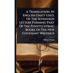 Symantec A Translation, In English Daily Used, Of The Seventeen Letters Forming Part Of The Peshito-syriac Books Of The New Covenant Writings Symantec A Translation, In English Daily Used, Of The Seventeen Letters Forming Part Of The Peshito-syriac Books Of The New Covenant Writings