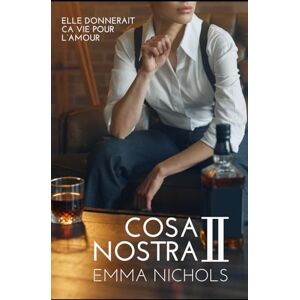 Nichols, Emma Cosa Nostra 2: Romance lesbienne de passion et de liberté au cœur de la mafia: Romance lesbienne de passion et de liberté au coeur de la mafia (Cosa Nostra (FR)) Nichols, Emma Cosa Nostra 2: Romance lesbienne de passion et de liberté au cœur de la mafia: Romance lesbienne de passion et de liberté au coeur de la mafia (Cosa Nostra (FR))