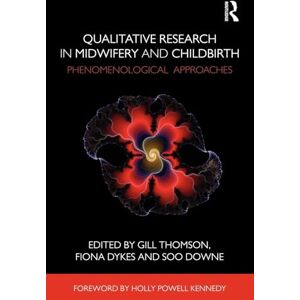 Qualitative Research in Midwifery and Childbirth: Phenomenological Approaches Qualitative Research in Midwifery and Childbirth: Phenomenological Approaches