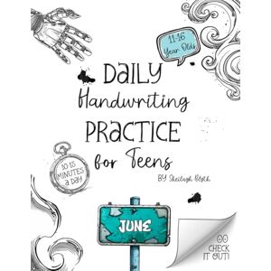 Blyth, Sheilagh Daily Handwriting Practice Workbook for Teens June: Improve handwriting skills, a workbook for 11 to 16 year olds Blyth, Sheilagh Daily Handwriting Practice Workbook for Teens June: Improve handwriting skills, a workbook for 11 to 16 year olds