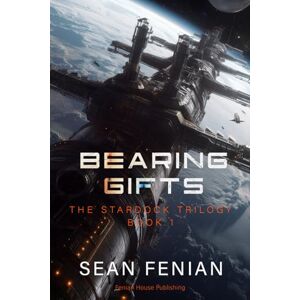 Fenian, Sean Bearing Gifts: 1 (The Stardock Trilogy) Fenian, Sean Bearing Gifts: 1 (The Stardock Trilogy)
