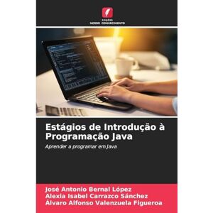 Bernal López, José Antonio Estágios de Introdução à Programação Java: Aprender a programar em Java Bernal López, José Antonio Estágios de Introdução à Programação Java: Aprender a programar em Java