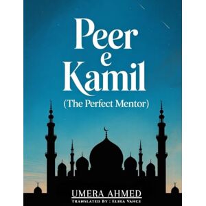 Ahmed Peer e Kamil: A Journey of Inner Strength and Faith Ahmed Peer e Kamil: A Journey of Inner Strength and Faith