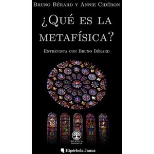 Bérard, Bruno ¿Qué es la metafísica?: Entrevista con Bruno Bérard (Biblioteca Sapientiae) Bérard, Bruno ¿Qué es la metafísica?: Entrevista con Bruno Bérard (Biblioteca Sapientiae)