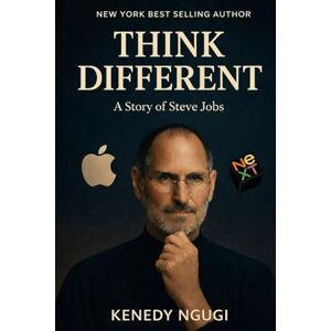 Ngugi, Kenedy THINK DIFFERENT: A Story of Steve Jobs Ngugi, Kenedy THINK DIFFERENT: A Story of Steve Jobs