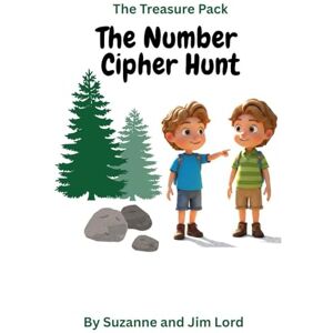 Lord, Suzanne The Treasure Pack: The Number Cipher Hunt: 6 Lord, Suzanne The Treasure Pack: The Number Cipher Hunt: 6