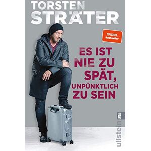 Sträter, Torsten Es ist nie zu spät, unpünktlich zu sein: Neue witzige Kurzgeschichten vom Meister des komischen Abschweifens: Sprachlich jetzt noch guter Sträter, Torsten Es ist nie zu spät, unpünktlich zu sein: Neue witzige Kurzgeschichten vom Meister des komischen Abschweifens: Sprachlich jetzt noch guter