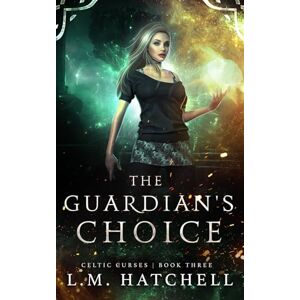 Hatchell, L.M. The Guardian’s Choice: 3 (Celtic Curses) Hatchell, L.M. The Guardian’s Choice: 3 (Celtic Curses)