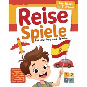 Edu, Simo Reisespiele für Kinder ab 8 Jahren: Rätsel, Spiele, Challenges und mehr Dein spannendes Beschäftigungsbuch für die Reise nach Spanien Edu, Simo Reisespiele für Kinder ab 8 Jahren: Rätsel, Spiele, Challenges und mehr Dein spannendes Beschäftigungsbuch für die Reise nach Spanien