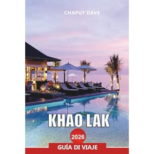 DAVE, CHAPUT KHAO LAK Guía de viaje 2026: Playas escondidas, aventuras al aire libre, cultura local y consejos de viaje esenciales DAVE, CHAPUT KHAO LAK Guía de viaje 2026: Playas escondidas, aventuras al aire libre, cultura local y consejos de viaje esenciales