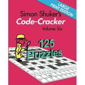 Shuker, Simon Simon Shuker's Code-Cracker Volume Six (Large Print Edition) (Simon Shuker's Code-Cracker Books) Shuker, Simon Simon Shuker's Code-Cracker Volume Six (Large Print Edition) (Simon Shuker's Code-Cracker Books)