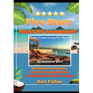 Fisher, Don Five Stars, Would Not Recommend: They wanted a honeymoon. They got a hostage situation. The breakfast was excellent though! Fisher, Don Five Stars, Would Not Recommend: They wanted a honeymoon. They got a hostage situation. The breakfast was excellent though!