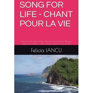 IANCU, Felicia SONG FOR LIFE CHANT POUR LA VIE: Poems from the Edge of Being Poèmes du bord de l’être (Bilingual English–French Edition / Édition bilingue anglais–français, 2025) IANCU, Felicia SONG FOR LIFE CHANT POUR LA VIE: Poems from the Edge of Being Poèmes du bord de l’être (Bilingual English–French Edition / Édition bilingue anglais–français, 2025)