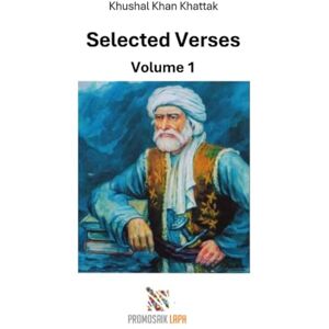 Khan Khattak, Khushal Selected Verses Volume 1 Khan Khattak, Khushal Selected Verses Volume 1
