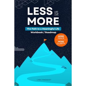 Mindshift, Lyric Less is More: The Path to a Meaningful Life Workbook / Roadmap (Mindshift: A Personal Journey of Inner Liberation Workbooks / Roadmaps) Mindshift, Lyric Less is More: The Path to a Meaningful Life Workbook / Roadmap (Mindshift: A Personal Journey of Inner Liberation Workbooks / Roadmaps)