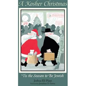 Plaut, Joshua Eli A Kosher Christmas: 'Tis the Season to be Jewish Plaut, Joshua Eli A Kosher Christmas: 'Tis the Season to be Jewish