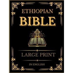 Mengistu, Ezra T. Ethiopian Bible: Complete Apocrypha, Lost Books & Ancient Scriptures in One Volume – Large Print Edition with Enoch, Jubilees, Tobit, Judith, Wisdom, Sirach, Maccabees & More Mengistu, Ezra T. Ethiopian Bible: Complete Apocrypha, Lost Books & Ancient Scriptures in One Volume – Large Print Edition with Enoch, Jubilees, Tobit, Judith, Wisdom, Sirach, Maccabees & More