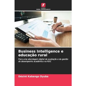 Kabango Dyuba, Désiré Business Intelligence e educação rural: Para uma abordagem digital da avaliação e da gestão do desempenho académico na RDC Kabango Dyuba, Désiré Business Intelligence e educação rural: Para uma abordagem digital da avaliação e da gestão do desempenho académico na RDC