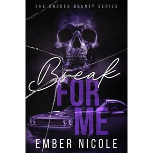 Nicole, Ember Break for Me (The Broken Bounty Series) Nicole, Ember Break for Me (The Broken Bounty Series)