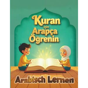 Publications, N.M. Arabisch Lernen Kuran için Arapça Öğrenin: Lerne den Koran Lesen Elif Be Lernen für Kinder Arap Alfabesi Öğren Çocuklar İçin Arapça Harfler ve Kur’an’daki ilk Kelimeler. Publications, N.M. Arabisch Lernen Kuran için Arapça Öğrenin: Lerne den Koran Lesen Elif Be Lernen für Kinder Arap Alfabesi Öğren Çocuklar İçin Arapça Harfler ve Kur’an’daki ilk Kelimeler.